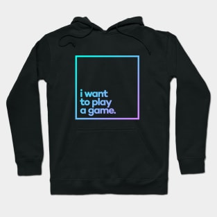 I want to play a game Minimal Color Typography Hoodie